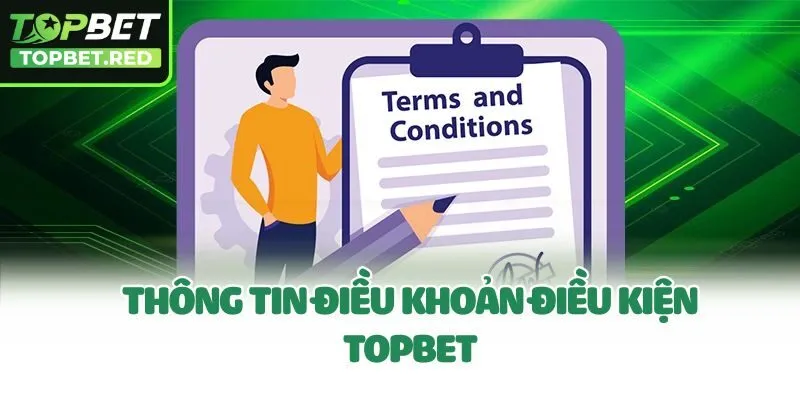 Thông tin điều khoản điều kiện Topbet